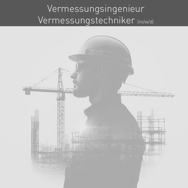 Vermessungsingenieur / Vermessungstechniker (m/w/d)